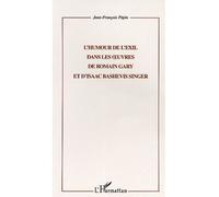 L'humour de l'exil dans les Œuvres de romain gary et d'isaac bashevis singer - Jean-François Pepin - L'harmattan - broché - Etude