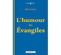 L'humour des Évangiles - Elise Cairus - Temps Present - broché - Essai