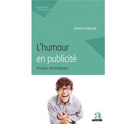 L'humour en publicité Analyse sémiologique - Jérôme Guibourge - Academia Eds - broché - Essai