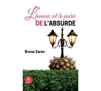 L'humour est la poésie de l'absurde - Bruno Zarev - Le Lys Bleu - broché - Roman