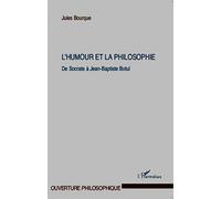 Jules Bourque – L'humour et la philosophie – De Socrate à Jean-Baptiste Botul – Broché