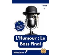 L'Humour : Le Boss Final - Tome 5: Décoder les subtilités culturelles pour enfin parler anglais comme un natif.