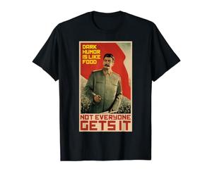 L'humour Noir est comme la Nourriture Staline Propagande Communiste soviétique T-Shirt Graphique avec Valeur