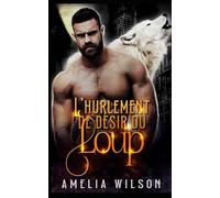 L'hurlement de désir du loup: Une romance paranormale torride avec un loup-garou possessif.
