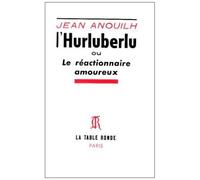 L'hurluberlu Ou Le Réactionnaire Amoureux
