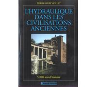L'hydraulique dans les civilisations anciennes 5 000 ans d'histoire - Pierre-Louis Viollet - Presses De L'ecole Nationale Des Ponts Et Chaussees - broché - Beau livre