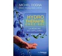 L'hydrothérapie chez soi La médecine des capillaires - Michel Dogna - Tredaniel La Maisnie - broché - Essai