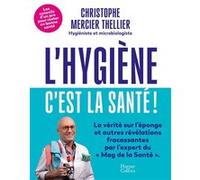 Christophe Mercier Thellier – L'Hygiène, c'est la santé ! – Les conseils d'un pro de l'hygiène