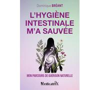 L'hygiène intestinale m'a sauvée - Mon parcours de guérison naturelle