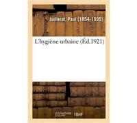 L'hygiène urbaine Paul Juillerat (Auteur)