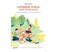 L'Hygiène vitale pour votre santé - Comprendre et améliorer sa santé par l'hygiénisme