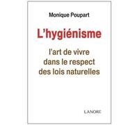 L'hygiénisme - L'art De Vivre Dans Le Respect Des Lois Naturelles