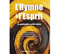 L'Hymne à l'Esprit - La spiritualité au XXIe siècle