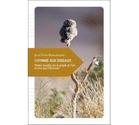 L'hymne aux oiseaux: Petites envolées sur le peuple de l'air et ceux qui l'observent