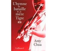Amy Chua, trad. Juliette Bourdin – L'hymne de bataille de la mère Tigre – Broché – Gallimard