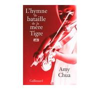 L'Hymne de bataille de la mère Tigre - Amy Chua - Gallimard - broché - Roman