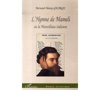 L'Hymne de Mameli Ou la Marseillaise italienne - Bernard Henry George - L'harmattan - broché - Roman