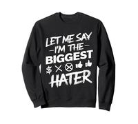 L'hymne Funky Let Me Say I'm The Biggest Hater de Hater Sweatshirt
