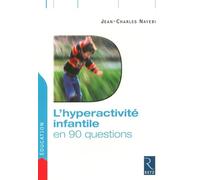 L'hyperactivité infantile en 90 questions
