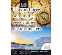 L'Hyperborée - Son mythe, ses origines et son mystère - Magali Cazottes - Jmg - broché - Essai