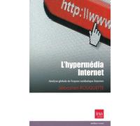 L'hypermédia Internet - Analyse Globale De L'espace Médiatique Internet