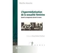 L'hypermédiatisation de la sexualité féminine Quand la transgression devient la norme - Dany-Robert Dufour - Eres - broché - Essai
