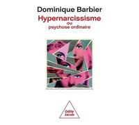 Dominique Barbier – Hypernarcissisme ou psychose ordinaire – Broché – Odile Jacob
