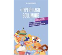 L'hyperphagie boulimique chez l'adulte Guide pratique pour cheminer vers la guérison - Alice Hussonnois - Mardaga - broché - Essai