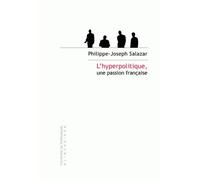 L'Hyperpolitique, une passion française Technologies rhétoriques de la domination - Philippe-Joseph Salazar - Klincksieck - broché - Essai