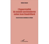 L'hyperréalité du monde postmoderne selon Jean Baudrillard Essai de lecture analytique et critique - Nadine Salamé - L'harmattan - broché - Essai