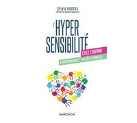 L'hypersensibilité chez l'enfant Hypersensible et plein d'atouts ! - Sylvie Portas - Mardaga - broché - Essai