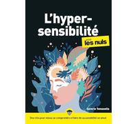 L'hypersensibilité pour les Nuls, mégapoche, 2e éd: Des clés pour mieux se comprendre et faire de sa sensibilité un atout