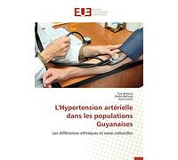 L'Hypertension artérielle dans les populations Guyanaises: Les différences ethniques et socio culturelles