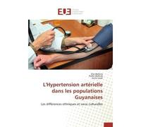 L'Hypertension artérielle dans les populations Guyanaises Les différences ethniques et socio culturelles - Elsa BELLONY - Universitaires Europeennes - broché - Etude