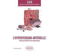 L'hypertension artérielle: Prenez le contrôle de votre hypertension