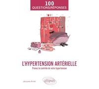 L'hypertension artérielle: Prenez le contrôle de votre hypertension