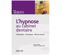 L'hypnose au cabinet dentaire – Généralités, techniques, mise en œuvre – CDP