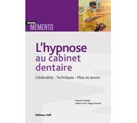 L'hypnose au cabinet dentaire: Généralités - Techniques - Mise en oeuvre