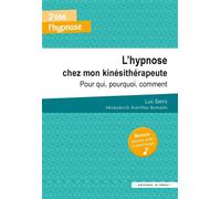 L'hypnose chez mon kinésithérapeute Pour qui ? Pourquoi ? Comment ? - Luc Evers - In Press Eds - broché - Essai