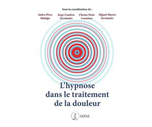 L'hypnose dans le traitement de la douleur - Collectif - Satas - broché - Essai