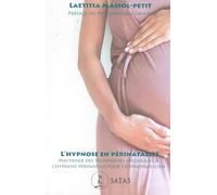 L'hypnose en périnatalité - Maîtriser des techniques spécifiques à l'hypnose périnatale pour l'hypnopraticien