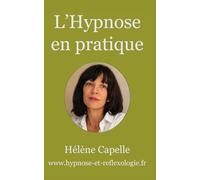 L'HYPNOSE EN PRATIQUE: Méthode et résultats