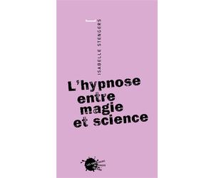 L'Hypnose entre magie et science Pour en finir avec l'impératif de la preuve - Isabelle Stengers - Empecheurs De Penser En Rond - broché - Etude