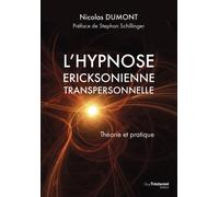 L'hypnose Ericksonienne transpersonnelle - Théorie et pratique - Nicolas Dumont - Tredaniel La Maisnie - broché - Guide