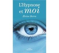 L'Hypnose et moi Éloïse Berra (Auteur)