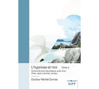 L'hypnose et moi - Tome 3 Syndrome post-traumatique suite choc. Perte, deuil, sommeil, douleur - Michel Dumas - Nombre 7 - relié - Essai