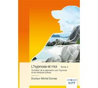 L'hypnose et moi - Tome 4 Se libérer de la dépression par l'hypnose et les thérapies brèves. - Michel Dumas - Nombre 7 - broché - Essai