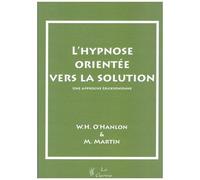 L'hypnose Orientée Vers La Solution - Une Approche Éricksonienne