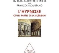 L'Hypnose ou les portes de la guérison Jean-Marc Benhaïem (Auteur), François Roustang (Auteur)
