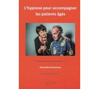 L'hypnose pour accompagner les patients âgés - Prendre un ancien par la main,...